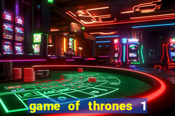 game of thrones 1 temporada online